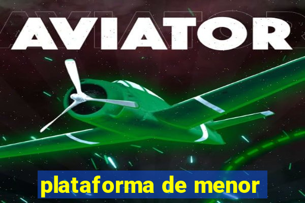 plataforma de menor